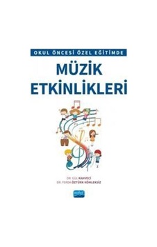 Okul Öncesi Özel Eğitimde Müzik Etkinlikleri - Ferda Öztürk Kömleksiz - Nobel Akademik Yayıncılık Okul Öncesi Özel Eğitimde Müzik Etkinlikleri - Ferda Öztürk Kömleksiz - Nobel Akademik Yayıncılık
