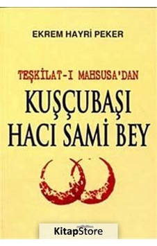 Kitapstore Kuşçubaşı Hacı Sami Bey Teşkilat-I Mahsusa'dan / Kim. Müh. E... Kitapstore Kuşçubaşı Hacı Sami Bey Teşkilat-I Mahsusa'dan / Kim. Müh. E...