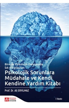 Psikolojik Sorunlara Müdahale ve Kendi Kendine Yardım Kitabı - Ali Eryılmaz - Pegem Akademi Yayıncılık
