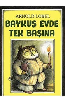 Baykuş Evde Tek Başına - Arnold Lobel Baykuş Evde Tek Başına - Arnold Lobel