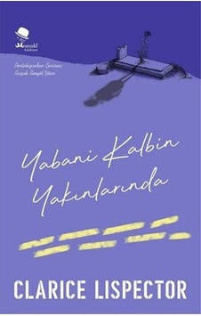 Yabani Kalbin Yakınlarında - Clarice Lispector - Monokl Yabani Kalbin Yakınlarında - Clarice Lispector - Monokl