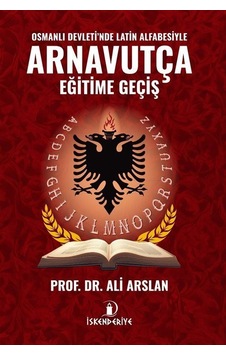 Osmanlı Devleti'nde Latin Alfabesiyle Arnavutça Eğitime Geçiş ... Osmanlı Devleti'nde Latin Alfabesiyle Arnavutça Eğitime Geçiş ...