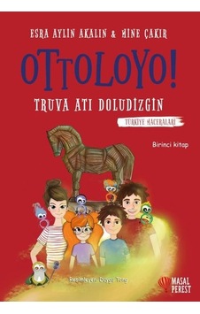 Ottoloyo! Truva Atı Doludizgin Birinci Kitap - Türkiye Maceraları - Esra Aylin Akalın - Masalperest Ottoloyo! Truva Atı Doludizgin Birinci Kitap - Türkiye Maceraları - Esra Aylin Akalın - Masalperest