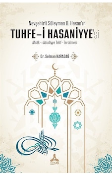 Nevşehirli Süleyman B. Hasan'ın Tuhfe-i Hasaniyye'si Ahlak-ı A...