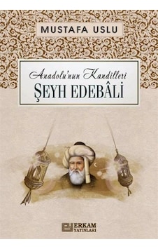 Şeyh Edebalî / Anadolu'nun Kandilleri / Mustafa Uslu Şeyh Edebalî / Anadolu'nun Kandilleri / Mustafa Uslu