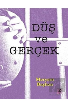 Düş ve Gerçek - Meryem Başhan - Efil Yayınevi Yayınları Düş ve Gerçek - Meryem Başhan - Efil Yayınevi Yayınları