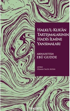 Halku'l-kur'ân Tartışmalarının Hadis İlmine Yansımaları Halku'l-kur'ân Tartışmalarının Hadis İlmine Yansımaları