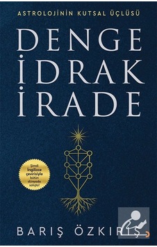 Astrolojinin Kutsal Üçlüsü Denge İdrak İrade / Barış Özkırış