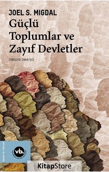 Güçlü Toplumlar ve Zayıf Devletler / Joel S. Migdal
