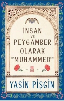 İnsan ve Peygamber Olarak Hz. Muhammed - Yasin Pişgin - Timaş Yayınları İnsan ve Peygamber Olarak Hz. Muhammed - Yasin Pişgin - Timaş Yayınları