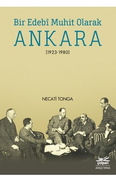 Bir Edebi Muhit Olarak Ankara 1923-1980 - Necati Tonga - Çolpan