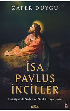 İsa, Pavlus, İnciller & Hıristiyanlık Neden Ve Nasıl Ortaya Çı... İsa, Pavlus, İnciller & Hıristiyanlık Neden Ve Nasıl Ortaya Çı...