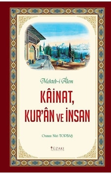 KainatKur'an ve İnsan - Mekteb-i Alem Kainat - Osman Nuri Topbaş - Yüzakı Yayıncılık KainatKur'an ve İnsan - Mekteb-i Alem Kainat - Osman Nuri Topbaş - Yüzakı Yayıncılık