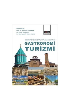 Destinasyon Pazarlama Aracı Olarak Gastronomi Turizmi
