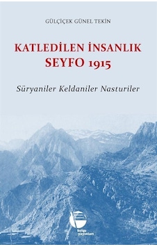 Katledilen İnsanlık Seyfo 1915 / Gülçiçek Günel Tekin Katledilen İnsanlık Seyfo 1915 / Gülçiçek Günel Tekin