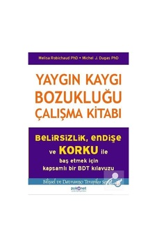Yaygın Kaygı Bozukluğu Çalışma Kitabı - Melisa Robichaud - Michel J. Dugas - Psikonet Yaygın Kaygı Bozukluğu Çalışma Kitabı - Melisa Robichaud - Michel J. Dugas - Psikonet