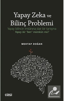 Yapay Zeka ve Bilinç Problemi - Mehtap Doğan - Çizgi Kitabevi