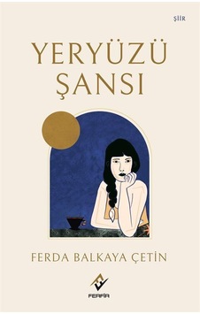Yeryüzü Şansı / Ferda Balkaya Çetin Yeryüzü Şansı / Ferda Balkaya Çetin