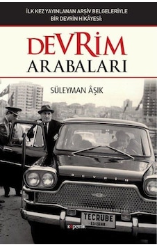Devrim Arabaları - İlk Kez Yayınlanan Arşiv Belgeleriyle Bir Devrin Hikayesi