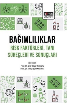 Bağımlılıklar Risk Faktörleri Tanı Süreçleri Ve Sonuçları / Ko...