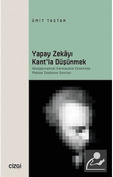 Yapay Zekayı Kant'la Düşünmek & Hesapkuramsal Karmaşıklık Ekse... Yapay Zekayı Kant'la Düşünmek & Hesapkuramsal Karmaşıklık Ekse...