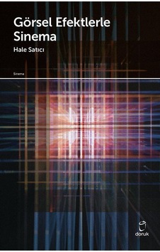 Görsel Efektlerle Sinema - Hale Satıcı - Doruk Yayınları Görsel Efektlerle Sinema - Hale Satıcı - Doruk Yayınları