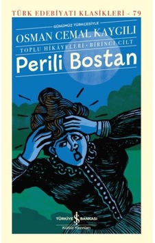 Perili Bostan - Toplu Hikâyeleri-birinci Cilt - Türk Edebiyatı Klasikleri Perili Bostan - Toplu Hikâyeleri-birinci Cilt - Türk Edebiyatı Klasikleri