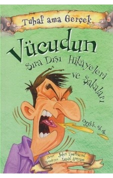 Tuhaf Ama Gerçek - Vücudun Sıra Dışı Hikayeleri ve Şakaları - John Towosend - Yağmur Çocuk Tuhaf Ama Gerçek - Vücudun Sıra Dışı Hikayeleri ve Şakaları - John Towosend - Yağmur Çocuk