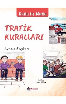 Trafik Kuralları - Kutlu ile Mutlu - Aybars Saçıkara - Atlı Karınca Yayınları Trafik Kuralları - Kutlu ile Mutlu - Aybars Saçıkara - Atlı Karınca Yayınları