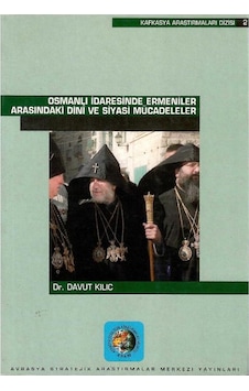 Osmanlı İdaresinde Ermeniler Arasındaki Dini Ve Siyasi Mücadeleler - Davut Kılıç 1.baskı Osmanlı İdaresinde Ermeniler Arasındaki Dini Ve Siyasi Mücadeleler - Davut Kılıç 1.baskı