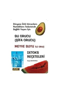 Su Orucu Şifa Orucu Meyve Suyu ile Oruç Detoks Reçeteleri - Platform Yayınları