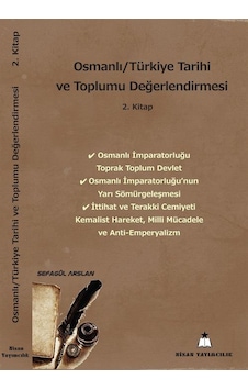 Osmanlı - Türkiye Tarihi ve Toplumu Değerlendirmesi - 2. Kitap - Sefagül Arslan - Nisan Yayımcılık Osmanlı - Türkiye Tarihi ve Toplumu Değerlendirmesi - 2. Kitap - Sefagül Arslan - Nisan Yayımcılık