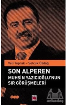 Son Alperen Muhsin Yazıcıoğlu'nun Sır Görüşmeleri - Selçuk Özdağ - Elips Kitapları