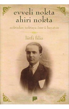 Evveli Nokta Ahiri Nokta - Lütfi Filiz - Pan Yayıncılık Evveli Nokta Ahiri Nokta - Lütfi Filiz - Pan Yayıncılık