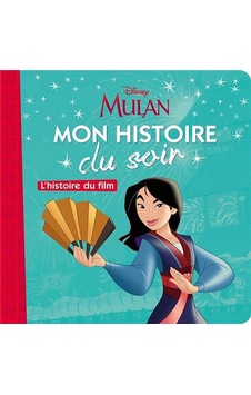 Mulan: L'Histoire Du Film 9782017091622 Mulan: L'Histoire Du Film 9782017091622