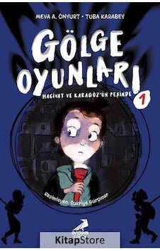Gölge Oyunları: Hacivat Ve Karagöz'ün Peşinde / Meva A. Önyurt Gölge Oyunları: Hacivat Ve Karagöz'ün Peşinde / Meva A. Önyurt