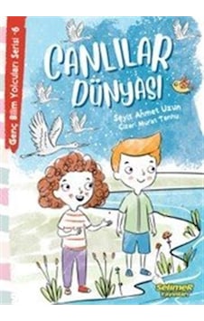 Canlılar Dünyası / Genç Bilim Yolcuları Serisi 6 / Seyit Ahmet... Canlılar Dünyası / Genç Bilim Yolcuları Serisi 6 / Seyit Ahmet...