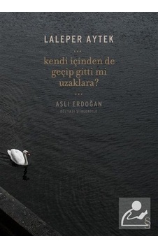 Kendi Içinden De Geçip Gitti Mi Uzaklara? / Aslı Erdoğan Kendi Içinden De Geçip Gitti Mi Uzaklara? / Aslı Erdoğan