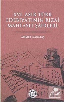 16.Asır Türk Edebiyatının Rızai Mahlaslı Şairleri - Ahmet Karataş - M. Ü. İlahiyat Fakültesi Vakfı Yayı
