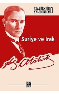 Suriye ve Irak-Atatürk'ün Kaleminden 8 - Mustafa Kemal Atatürk - Kaynak Yayınları Suriye ve Irak-Atatürk'ün Kaleminden 8 - Mustafa Kemal Atatürk - Kaynak Yayınları