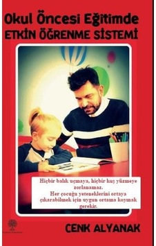 Okul Öncesi Eğitimde Etkin Öğrenme Sistemi - Cenk Alyanak - Platanus Publishing Okul Öncesi Eğitimde Etkin Öğrenme Sistemi - Cenk Alyanak - Platanus Publishing
