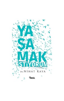 Kitapkültürsarayı Yaşamak İstiyorum - Nihat Kaya - Nesil Yayınları Kitapkültürsarayı Yaşamak İstiyorum - Nihat Kaya - Nesil Yayınları
