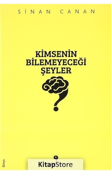 Kimsenin Bilemeyeceği Şeyler / Sinan Canan
