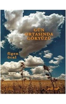 Gün Ortasında Gökyüzü - Figen Öcal - Sıcak Nal Gün Ortasında Gökyüzü - Figen Öcal - Sıcak Nal