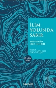 İlim Yolunda Sabır - Pratik Baskı - Abdulfettah Ebu Gudde - Takdim İlim Yolunda Sabır - Pratik Baskı - Abdulfettah Ebu Gudde - Takdim