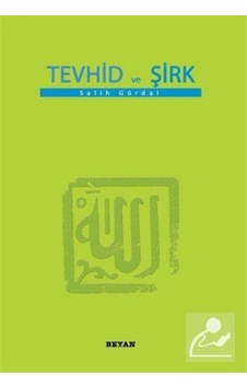 Tevhid ve Şirk - Salih Gürdal - Beyan Yayınları Tevhid ve Şirk - Salih Gürdal - Beyan Yayınları