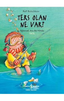 Ters Olan Ne Var? - Eğlenceli Ara Bul Kitabı - Tatil - Ralf Butschkow - İş Bankası Kültür Yayınları Ters Olan Ne Var? - Eğlenceli Ara Bul Kitabı - Tatil - Ralf Butschkow - İş Bankası Kültür Yayınları