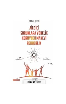 Aile İçi Sorunlara Yönelik Koruyucu Manevi Rehberlik - İsmail Çetin - Kuytu Yayınları Aile İçi Sorunlara Yönelik Koruyucu Manevi Rehberlik - İsmail Çetin - Kuytu Yayınları
