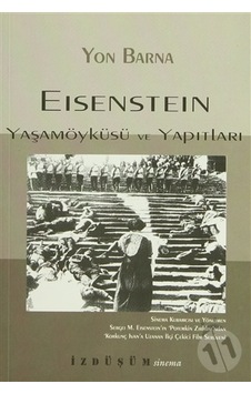 Eisenstein: Yaşamöyküsü ve Yapıtları Eisenstein: Yaşamöyküsü ve Yapıtları