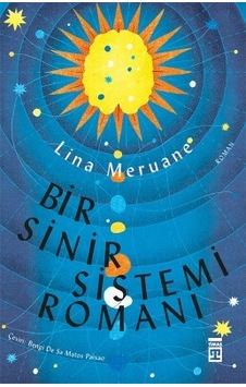 Bir Sinir Sistemi Romanı - Lina Meruane - Timaş Yayınları Bir Sinir Sistemi Romanı - Lina Meruane - Timaş Yayınları